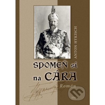 Spomeň si na cára - Anton Hykisch