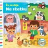 Čo sa deje – Na statku - Svojtka&Co.