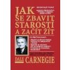 Jak se zbavit starostí - Dale Carnegie