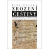 Zrození Češtiny - Jiří Rejzek