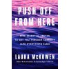 Push Off from Here: Nine Essential Truths to Get You Through Sobriety (and Everything Else) (McKowen Laura)