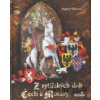 Z rytířských dob Čech a Moravy - Dagmar Štětinová