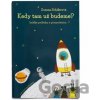 Geniuso Kedy tam už budeme?