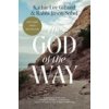 The God of the Way: A Journey Into the Stories, People, and Faith That Changed the World Forever