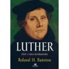 Luther – život a dielo reformátora - Bainton Roland H.