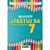 oTestuj sa z matematiky 7. ročník - Silvia Bodláková