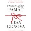 Fascinujúca pamäť: Dar spomenúť si a umenie zabudnúť - Lisa Genova