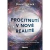 Procitnutí v nové realitě - David Wilcock