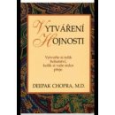 Kniha Vytváření hojnosti - Deepak Chopra