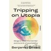 Tripping on Utopia - Benjamin Breen
