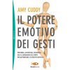potere emotivo dei gesti. Presenza, autostima, sicurezza: usa il linguaggio del corpo per affrontare le sfide più difficili (Amy Cuddy)(Brožovaná)