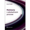 Motivácia v edukačnom procese - Erich Petlák