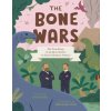 The Bone Wars: The True Story of an Epic Battle to Find Dinosaur Fossils (Alexander Vidal)(Pevná)