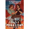 How Not to Date a Dragon (Kole)(Brožovaná)