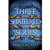 Three Shattered Souls - Mai Corland