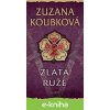 E-kniha Zlatá růže - Zuzana Koubková