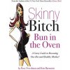 Skinny Bitch Bun in the Oven