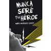 Nunca sere tu heroe (MARIA MENENDEZ-PONTE)(Brožovaná)