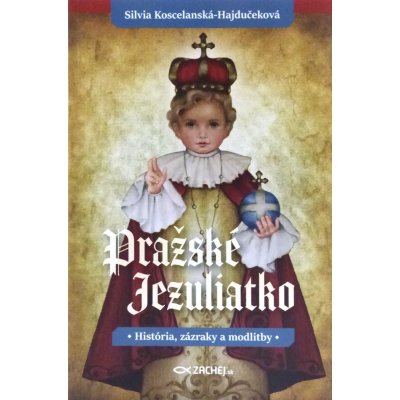 Pražské Jezuliatko - História, zázraky a modlitby