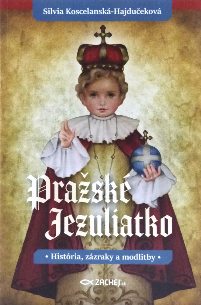 Pražské Jezuliatko - História, zázraky a modlitby