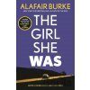 The Girl She Was - Alafair Burke
