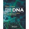 Příběh lidské DNA Co je vepsáno ve vašem genetickém kódu? - Melita Irvingová