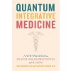 Quantum Integrative Medicine (Onisor MD Valentina R.)(Brožovaná)