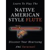 Learn to Play the Native American Style Flute: Discover Your Heartsong (Brožovaná)