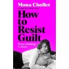 How to Resist Guilt