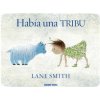 Había Una Tribu (Lane Smith)(Pevná)