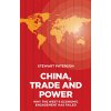 China, Trade and Power: Why the Wests Economic Engagement Has Failed (Paterson Stewart)