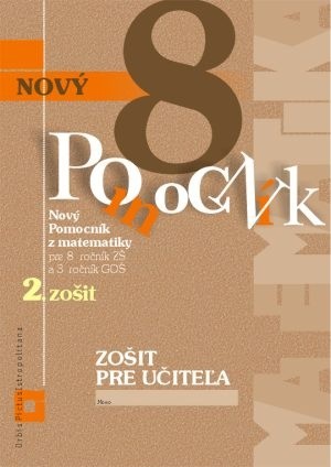 Nový Pomocník z matematiky 8 - zošit pre učiteľa 2. zošit - Iveta Kohanová, Monika Porkertová