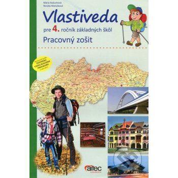 Vlastiveda pre 4. ročník základných škôl Pracovný zošit Mária Kožuchová Renáta Matušková