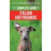 The Complete Guide to Italian Greyhounds (Candace Darnforth)(Pevná)