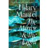 Mirror and the Light (Hilary Mantel)(Brožovaná)