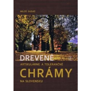 Drevené artikulárne a tolerančné chrámy na Slov. - Miloš Dudáš