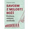 Savcem z milosti Boží Evoluce vědomí svoboda - Ulrich Lüke