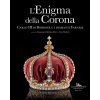 enigma della corona. Carlo III di Borbone e i diamanti Farnese