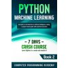 Python Machine Learning: Learn Python in a Week and Master It. An Hands-On Introduction to Artificial Intelligence Coding, a Project-Based Guid