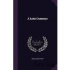 Latin Grammar - Thomas Hewitt Key