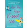 And Then She Kissed Me