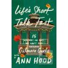 Life's Short, Talk Fast (Ann Hood)