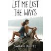 Let Me List the Ways (Sarah White)(Brožovaná)