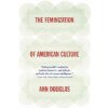 The Feminization of American Culture (Ann Douglas)(Brožovaná)