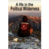 A Life in the Political Wilderness