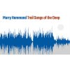 HAMMOND, MURRY - TRAIL SONGS OF THE DEEP (1CD)