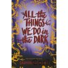 All the Things We Do in the Dark - Saundra Mitchell