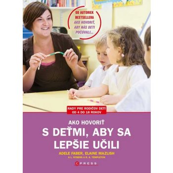 Ako hovoriť s deťmi, aby sa lepšie učili - Adele Faber, Elaine Mazlish SK