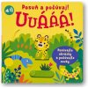 Uuááá! Posuň a počúvaj!