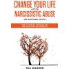 Change Your Life After Narcissistic Abuse - an Emotional Detox. How to Handle a Narcissist and Heal From Toxic Relationships (Mia Warren)(Brožovaná)